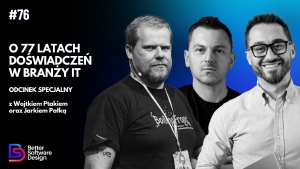 O 77 latach doświadczeń w branży IT z Wojtkiem Ptakiem i Jarkiem Pałką