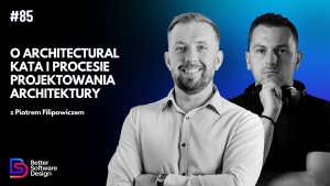 O Architectural Kata i procesie projektowania architektury z Piotrem Filipowiczem
