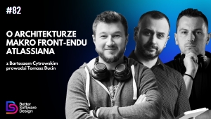 O architekturze makro front-endu Atlassiana z Bartoszem Cytrowskim