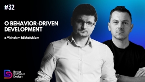 O Behaviour-Driven Development z Michałem Michalukiem