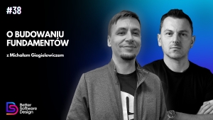 O budowaniu fundamentów z Michałem Giergielewiczem
