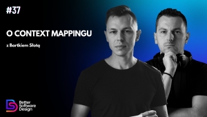 O Context Mappingu z Bartkiem Słotą