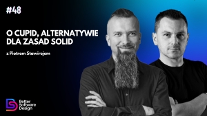 O CUPID, alternatywie dla zasad SOLID z Piotrem Stawirejem
