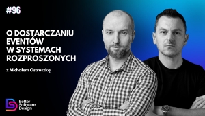 O dostarczaniu eventów w systemach rozproszonych z Michałem Ostruszką