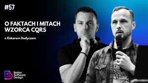 O faktach i mitach wzorca CQRS z Oskarem Dudyczem