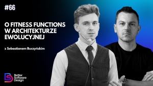O Fitness Functions w architekturze ewolucyjnej z Sebastianem Buczyńskim
