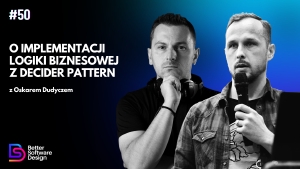 O implementacji logiki biznesowej z Decider Pattern z Oskarem Dudyczem