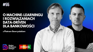 O Machine-Learningu i rozwiązaniach Data-Driven dla bankowości z Piotrem Gawrysiakiem