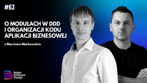 O modułach w DDD i organizacji kodu aplikacji biznesowej z Marcinem Markowskim