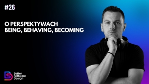 O perspektywach Being, Behaving, Becoming