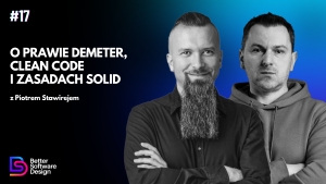 O prawie Demeter, Clean Code i zasadach SOLID z Piotrem Stawirejem
