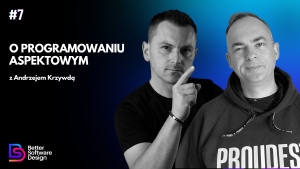 O programowaniu aspektowym z Andrzejem Krzywdą