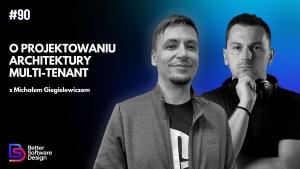 O projektowaniu architektury multi-tenant z Michałem Giergielewiczem