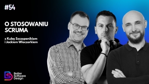 O SCRUMie z Kubą Szczepanikiem i Jackiem Wieczorkiem