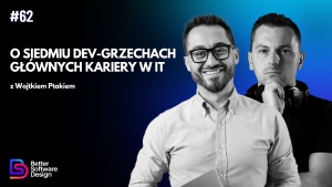 O siedmiu dev-grzechach głównych kariery w IT z Wojtkiem Ptakiem