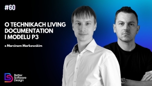 O technikach Living Documentation i modelu P3 z Marcinem Markowskim