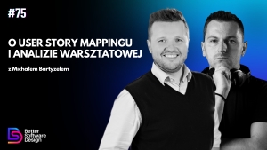 O User Story Mapping i analizie warsztatowej z Michałem Bartyzelem